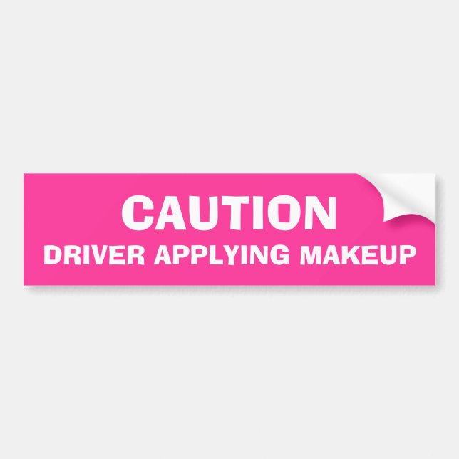Caution Driver Applying Makeup Bumper Sticker (Front)