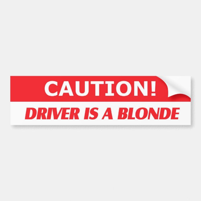 Caution Driver Is A Blonde Bumper Sticker (Front)