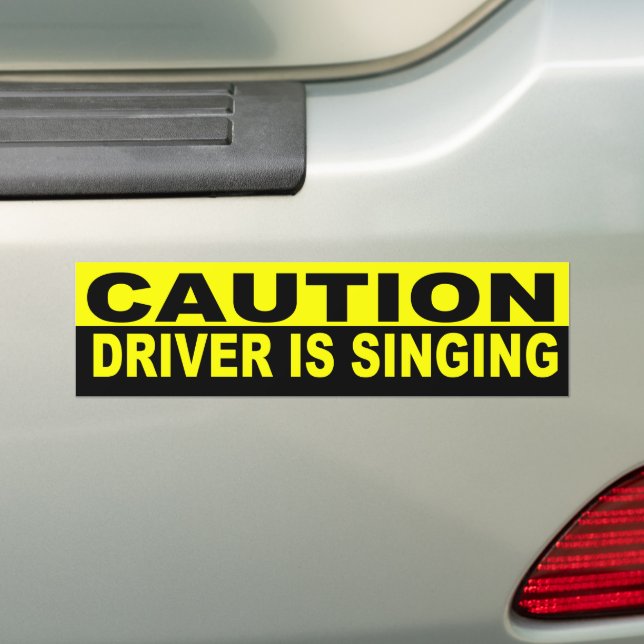 CAUTION DRIVER IS SINGING BUMPER STICKER (On Car)