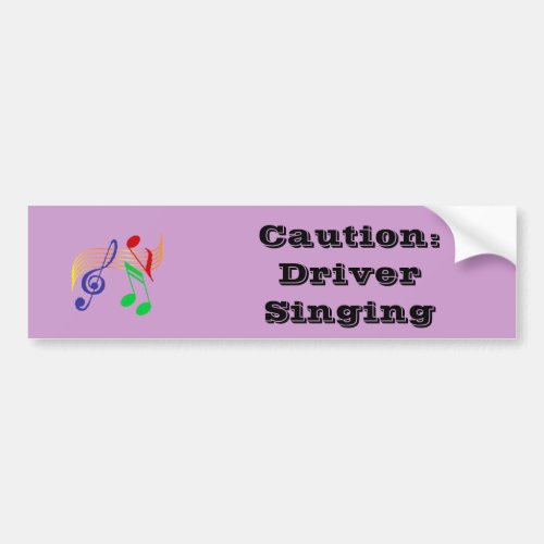 Caution Driver singing Bumper Sticker