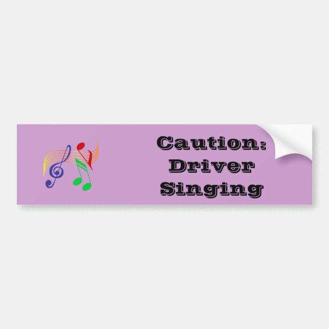Caution Driver singing Bumper Sticker (Front)