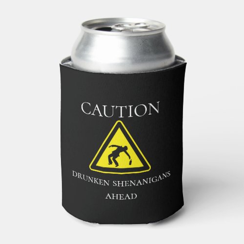 Caution Drunken Shenanigans Ahead Funny Drinking Can Cooler