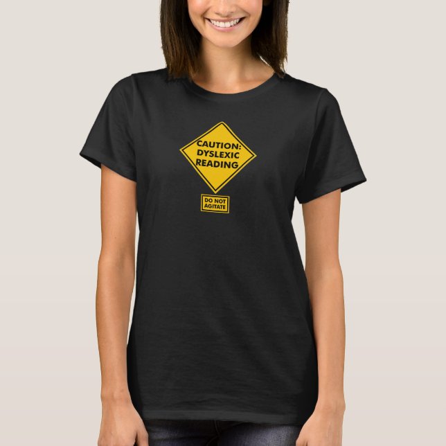 Caution: Dyslexic Reading T-Shirt (Front)