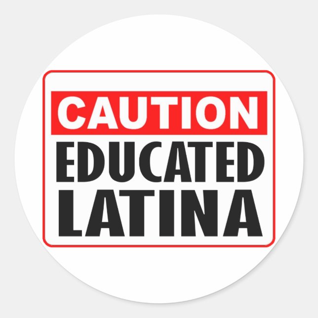 Caution Educated Latina Classic Round Sticker (Front)