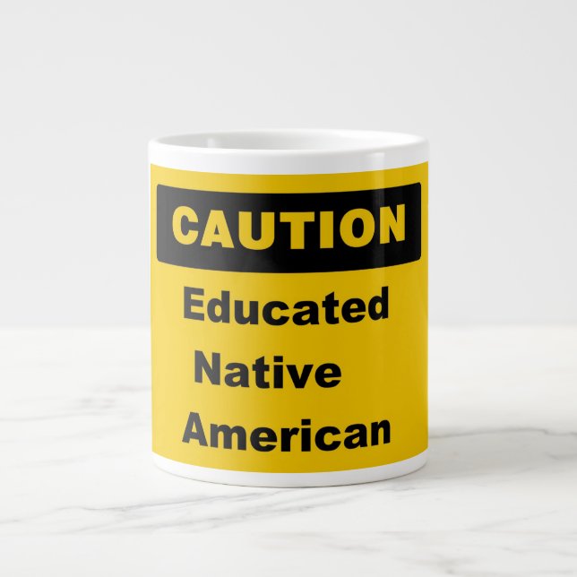 Caution Educated Native American Jumbo Mug (Front)