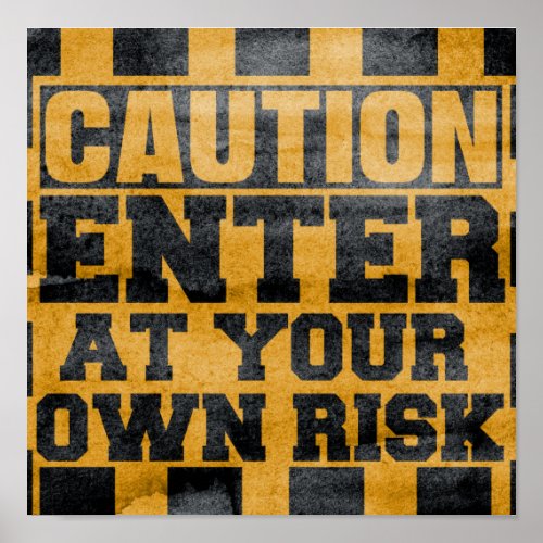 Caution Enter at your own risk_at yourown risksign Poster