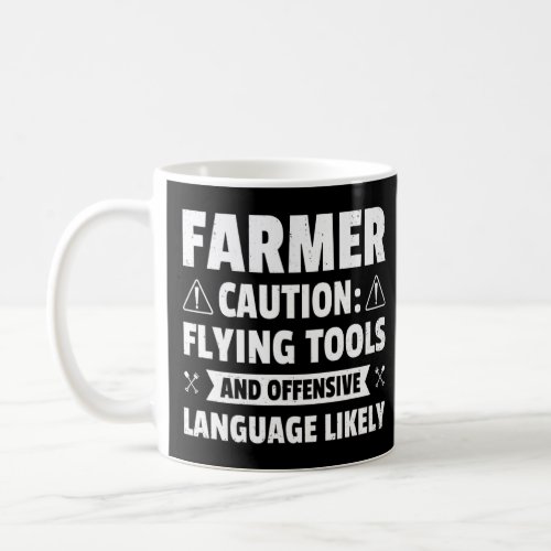 Caution Farmer Flying Tools And Offensive Language Coffee Mug