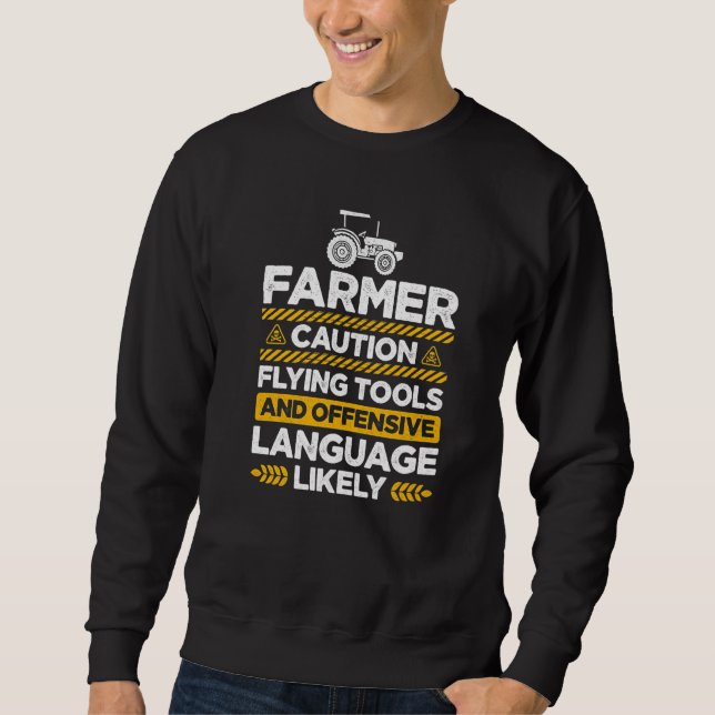 Caution Farmer Flying Tools And Offensive Language Sweatshirt (Front)