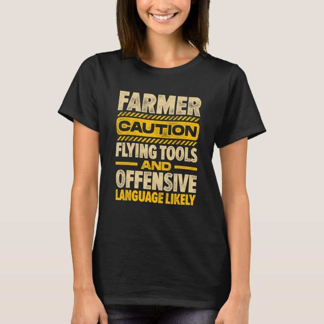 Caution Farmer Flying Tools And Offensive Language T-Shirt (Front)