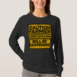 Caution Farmer Flying Tools And Offensive Language T-Shirt