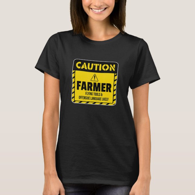 Caution Farmer Flying Tools And Offensive Language T-Shirt (Front)