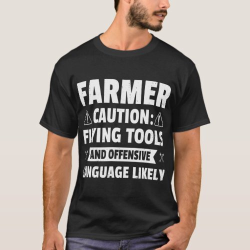 Caution Farmer Flying Tools And Offensive Language T_Shirt