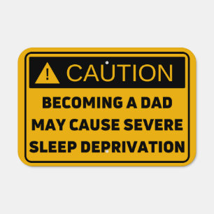 Caution: Fatherhood Causes Sleep Deprivation Metal Sign