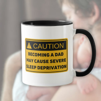 Caution: Fatherhood Causes Sleep Deprivation Mug