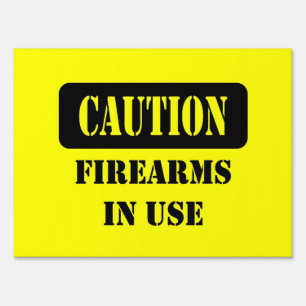 CAUTION FIREARMS IN USE YARD SIGN