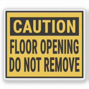 Caution Floor Opening Do Not Remove Sticker