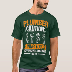 Caution Flying Tools Offensive Language Plumbing T-Shirt