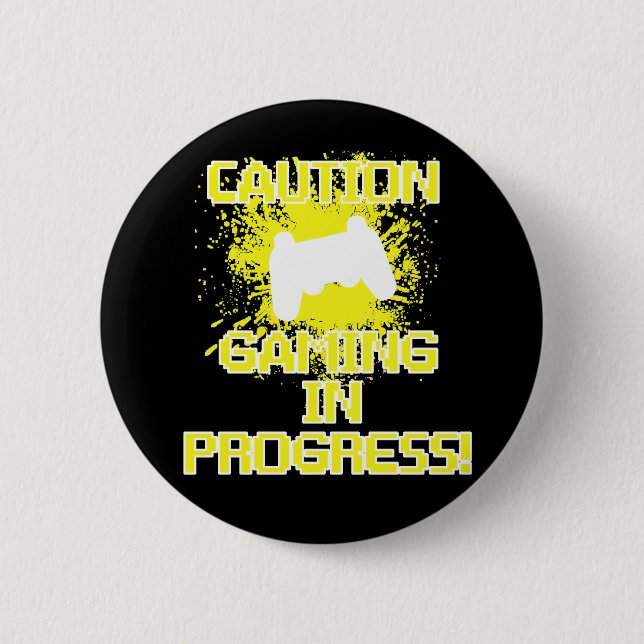 Caution, Gaming in Progress Pinback Button (Front)