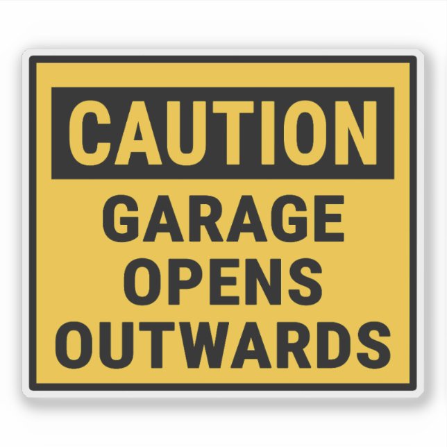 Caution Garage Opens Outwards  Sticker (Front)