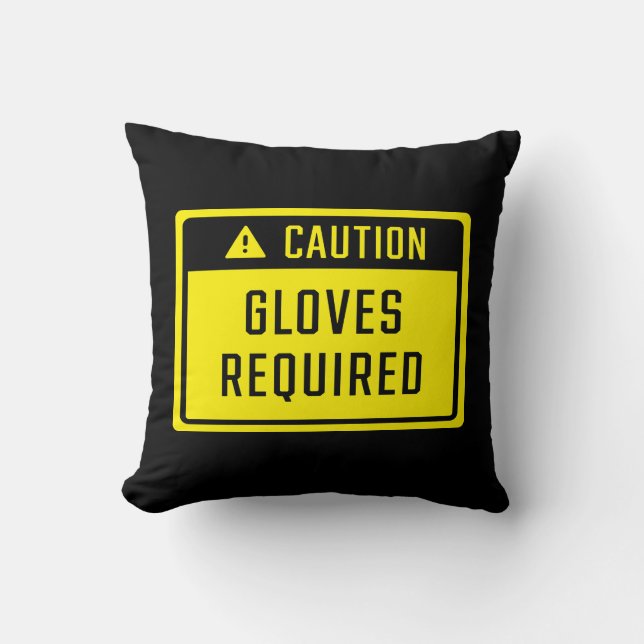 Caution Gloves Required Sign Throw Pillow (Front)