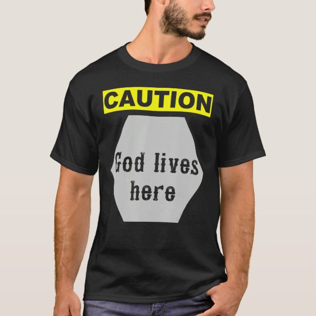 Caution God Lives Here T-Shirt (Front)