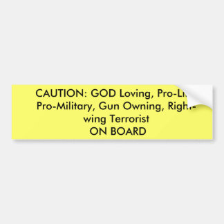 CAUTION: GOD Loving, Pro-Life, Pro-Military, Gu... Bumper Sticker