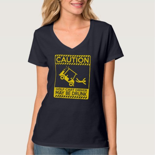 Caution golf cart driver may be drunk funny golf T_Shirt