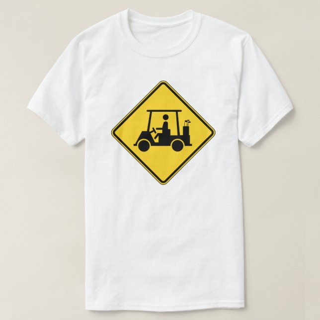 Caution Golf Cart Sign T-Shirt (Design Front)