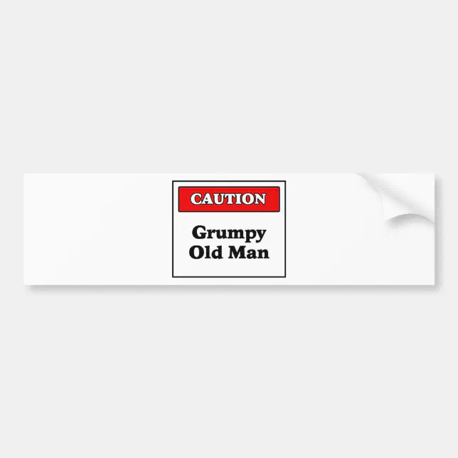 Caution Grumpy Old Man Bumper Sticker | Zazzle