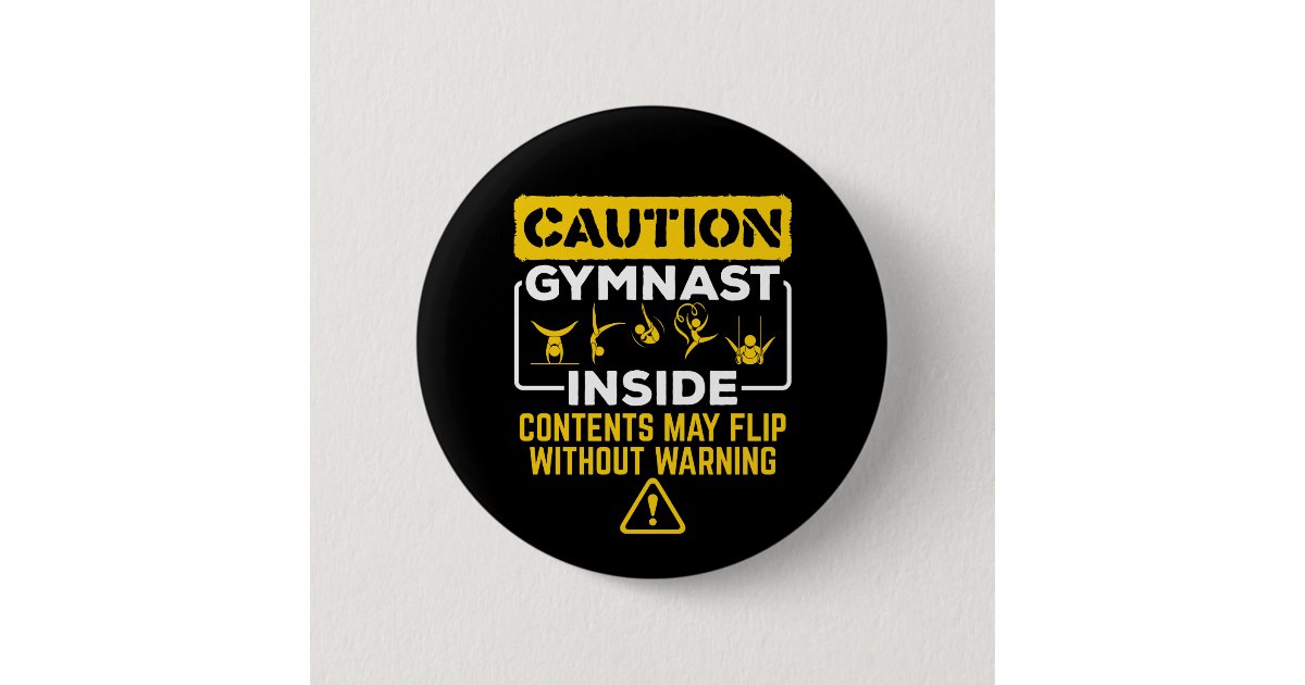 Inside Contents Sign Caution Gymnast Inside Contents May Flip Button | Zazzle
