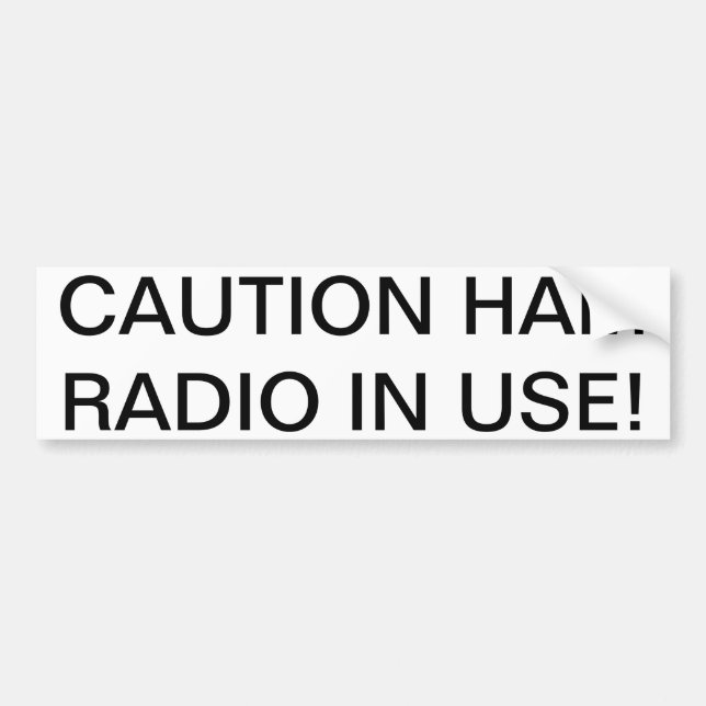 CAUTION Ham Radio In Use! Bumper Sticker (Front)