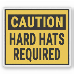 Caution Hard Hats Required Sticker