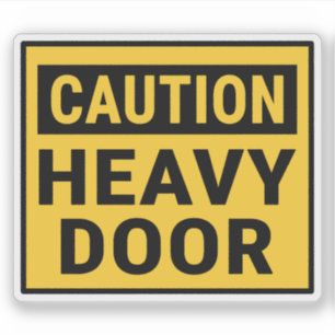Caution Heavy Door Sticker