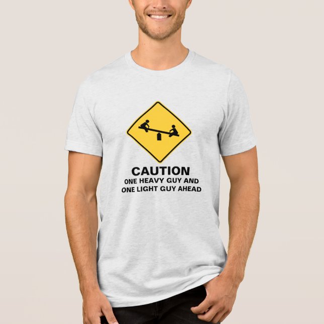 CAUTION: HEAVY GUY AHEAD Tri-Blend SHIRT (Front)