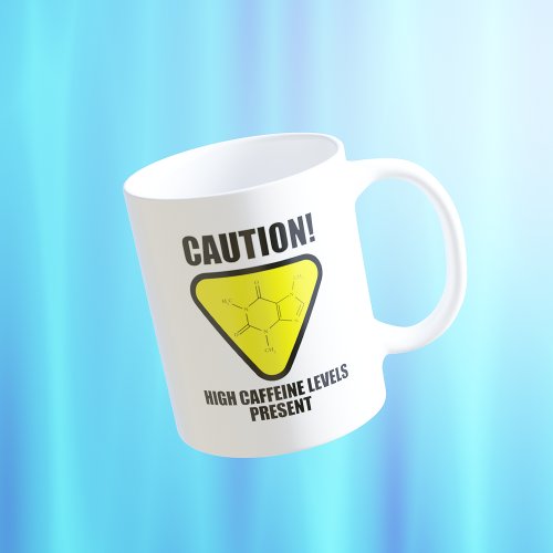 Caution High Caffeine Levels Present Coffee Mug