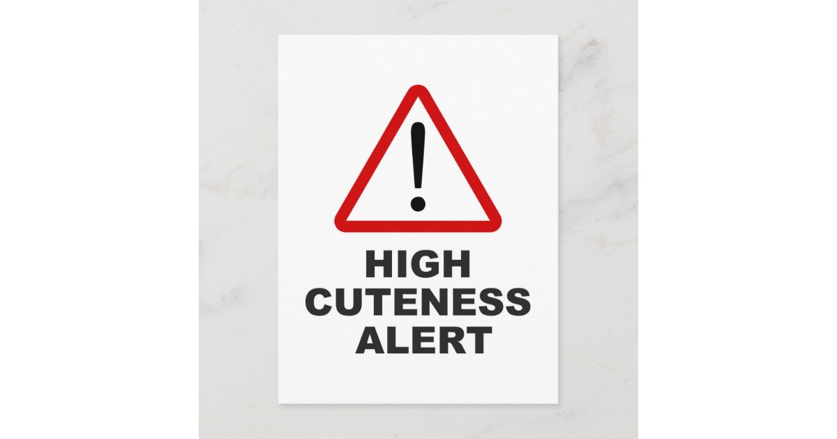 Caution high cuteness alert postcard | Zazzle