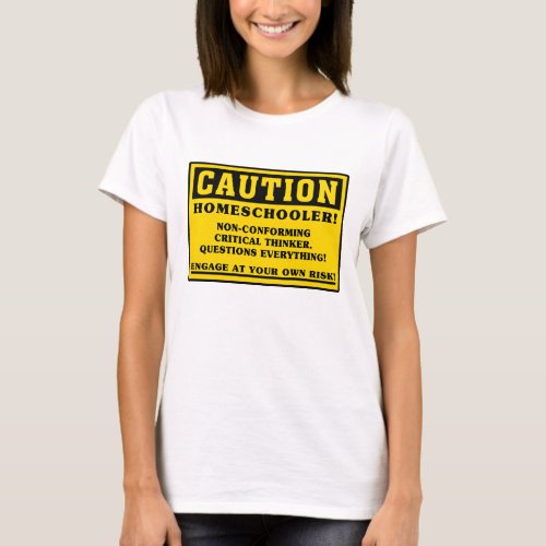 Caution Homeschoolers Non_Conforming Funny Student T_Shirt