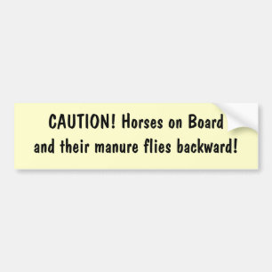 CAUTION! Horses on Boardand their manure flies ... Bumper Sticker