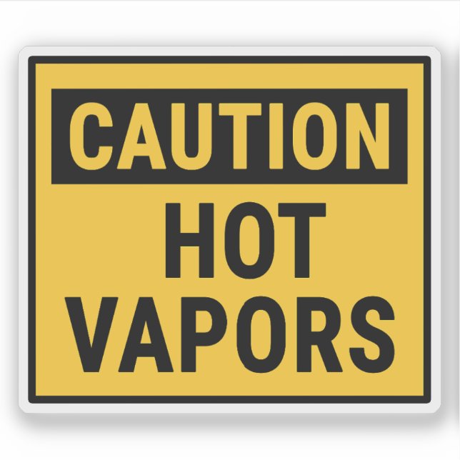 Caution Hot Vapors  Sticker (Front)