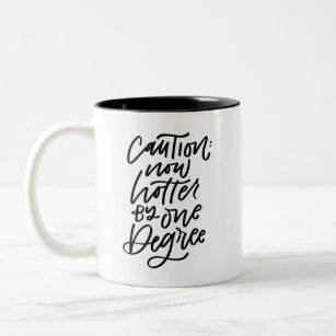 Caution Hotter by One Degree Two-Tone Coffee Mug