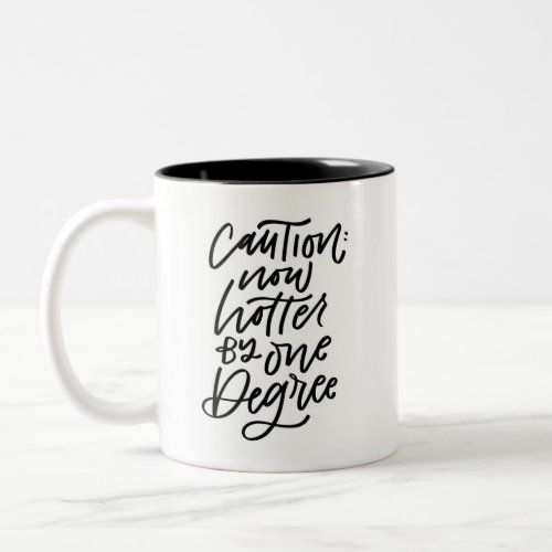 Caution Hotter by One Degree Two_Tone Coffee Mug