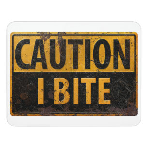 CAUTION - I BITE rusty metal danger warning sign