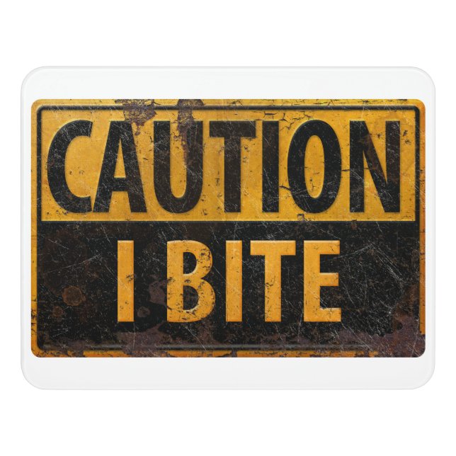 CAUTION - I BITE  rusty metal danger warning sign (Contemporary Front)