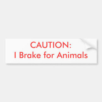 CAUTION:  I Brake for Animals Bumper Sticker