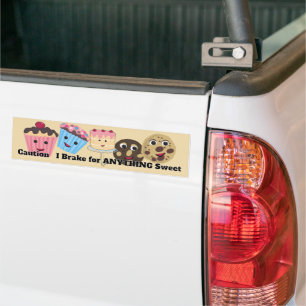 Caution I brake for ANYTHING Sweet Bumper Sticker