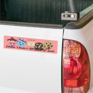 Caution I brake for "ANYTHING" Sweet Bumper Sticker