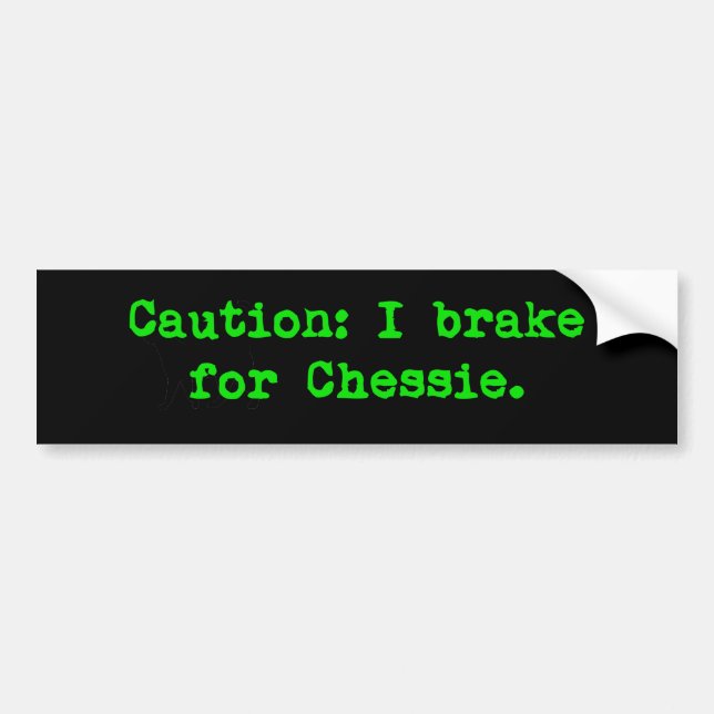 Caution I Brake For Chessie Bumper Sticker (Front)