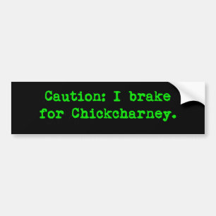Caution I Brake For Chickcharney Bumper Sticker