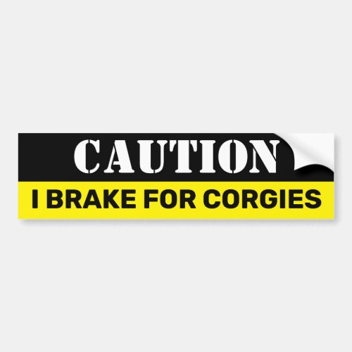Caution I brake for Corgies Cute Puppy Bumper Sticker