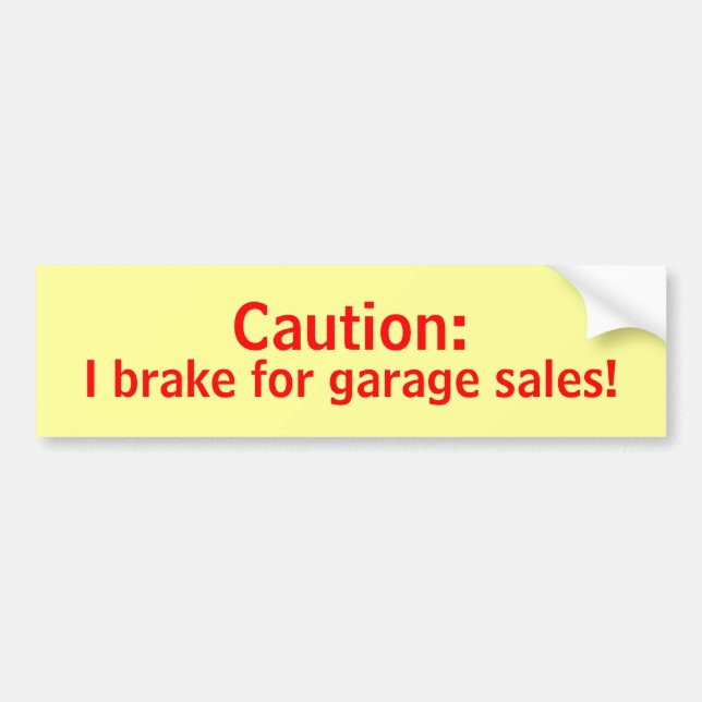 Caution I Brake for Garage Sales Bumper Sticker (Front)